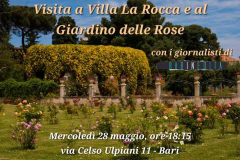 Bari, 28 maggio: visita a Villa La Rocca e al Giardino delle Rose